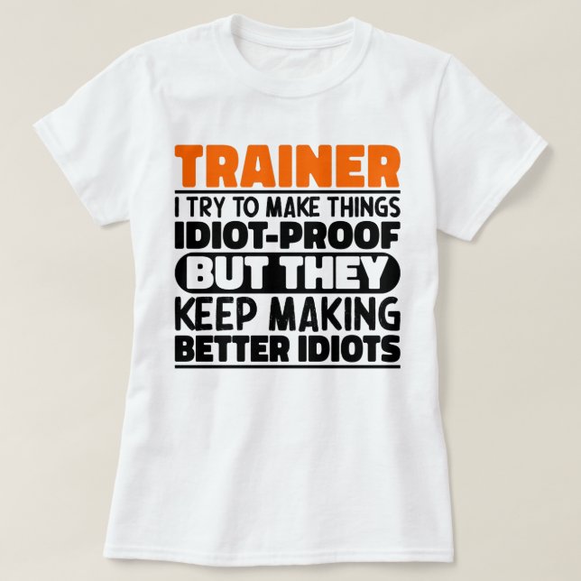 Trainer I Try To Make Things Funny Saying Training T-Shirt (Design Front)