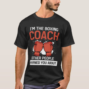 Trainer Of Boxer Boxing Club Kickboxing Boxing Coa T-Shirt