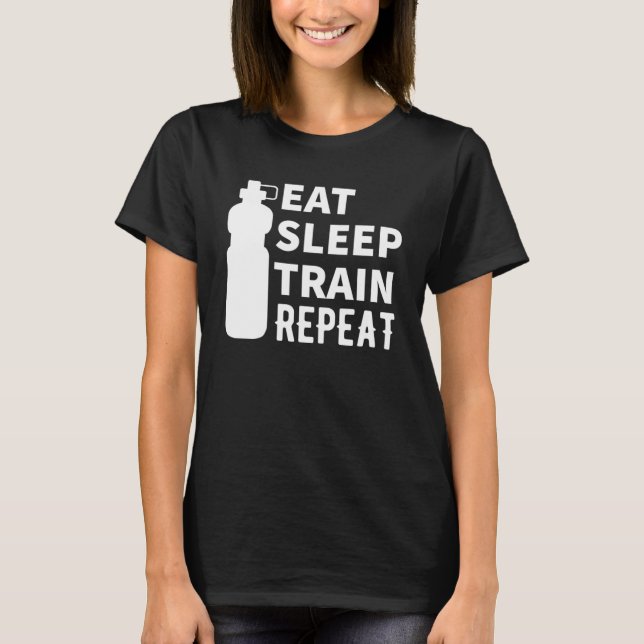 Trainer Workout    Eat Sleep Train Repeat  1 T-Shirt (Front)