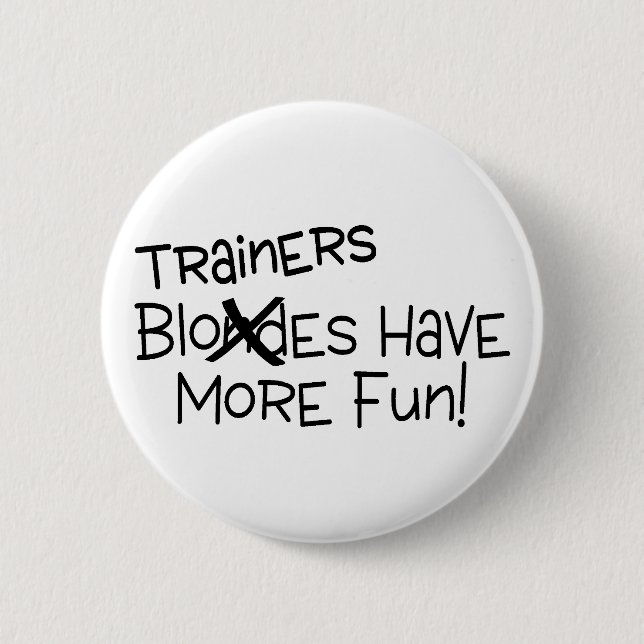 Trainers Have More Fun 6 Cm Round Badge (Front)