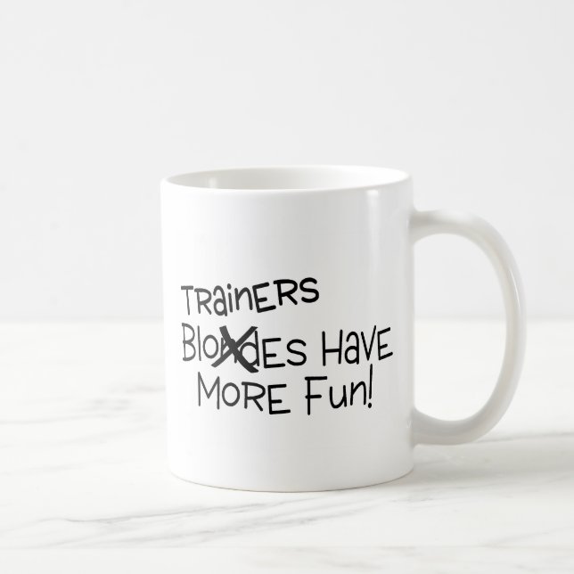 Trainers Have More Fun Coffee Mug (Right)