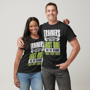 Trainers Who Say Last One are the Reason T-Shirt