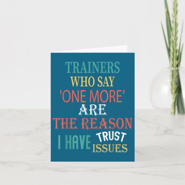 Trainers Who Say One More Are The Reason I Have Tr Card (Front)