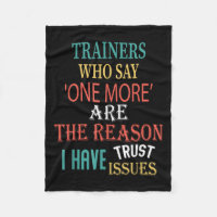 Trainers Who Say One More Are The Reason I Have Tr