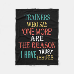 Trainers Who Say One More Are The Reason I Have Tr Fleece Blanket