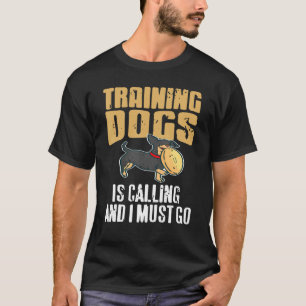 Training Dogs Is Calling & I Must Go Retro   Prese T-Shirt