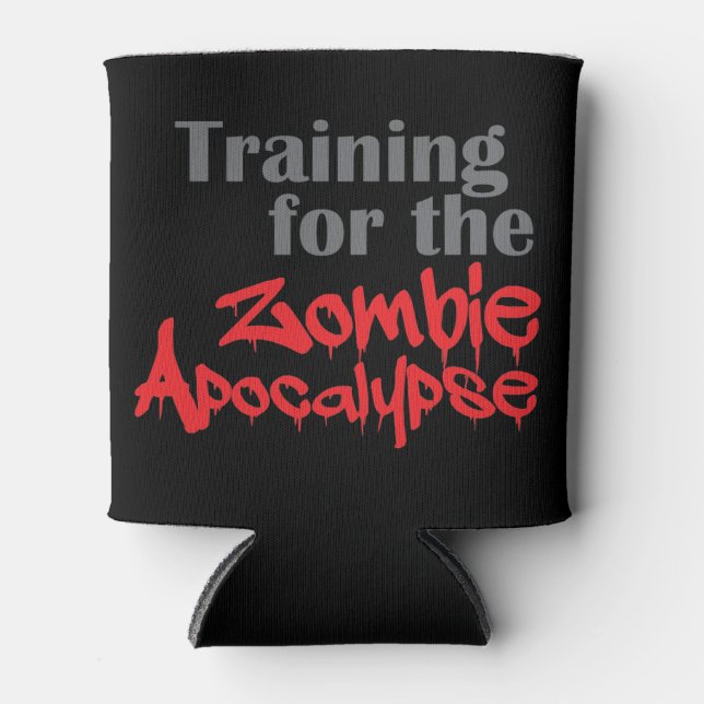 Training For The Zombie Apocalypse Funny Workout Can Cooler (Front)