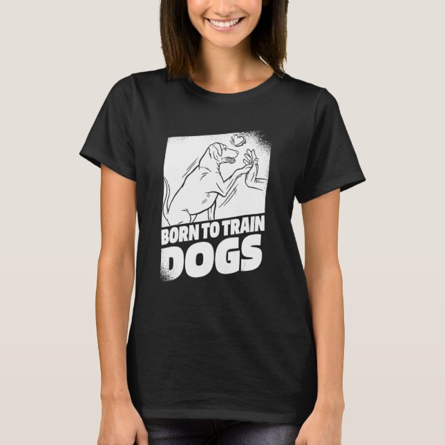 Training High Five Animal Behaviorist   Dog Traine T-Shirt (Front)
