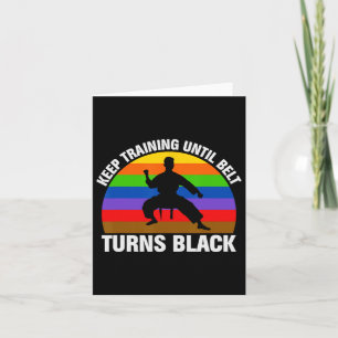 Training Until Belt Turns Black Karate Taekwondo J Card
