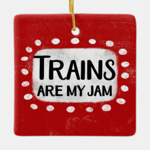 Trains Are My Jam Ornament