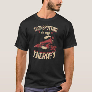 Trainspotting Is My Therapy Railfan Vintage Trai T-Shirt