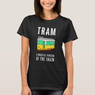 Tram Vehicle Train Streetcar Trolley Cablecar Gond T-Shirt