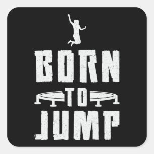 Trampoline Born To Jump Gymnast Trampolining Square Sticker