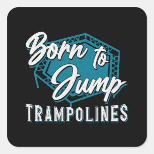 Trampoline Born To Jump Trampolines Trampolining Square Sticker
