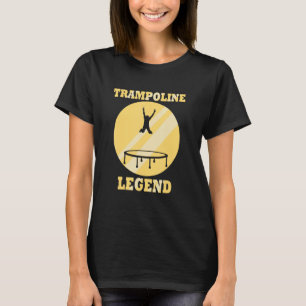 Trampoline Legend Ironic Saying Jumping Legend T-Shirt