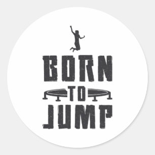 Trampolining Trampoline Born To Jump Gymnast Classic Round Sticker