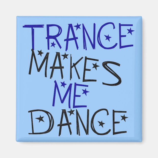 Trance Makes Me Dance Magnet (Front)
