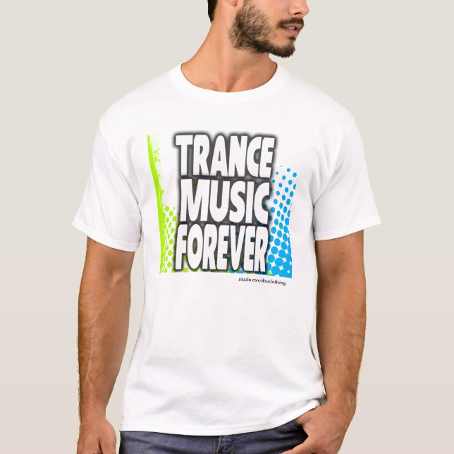 Trance Music Forever T-Shirt (Front)