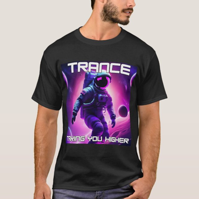 Trance Music - Taking You Higher-Astronaut Design T-Shirt (Front)