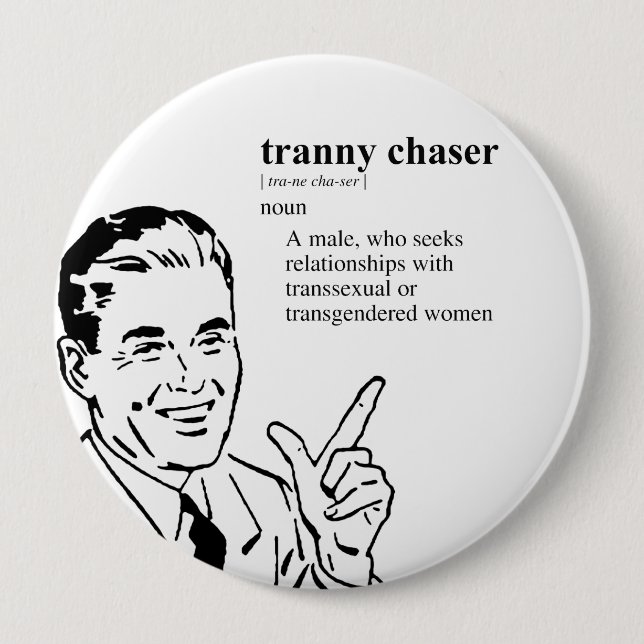 TRANNY CHASER 10 CM ROUND BADGE (Front)
