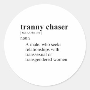 TRANNY CHASER CLASSIC ROUND STICKER