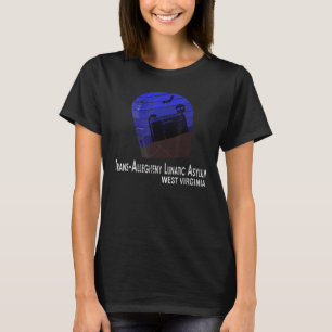 Trans-Allegheny Lunatic Asylum Virginia Halloween  T-Shirt
