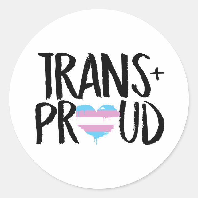 Trans and Proud T-Shirt Classic Round Sticker (Front)