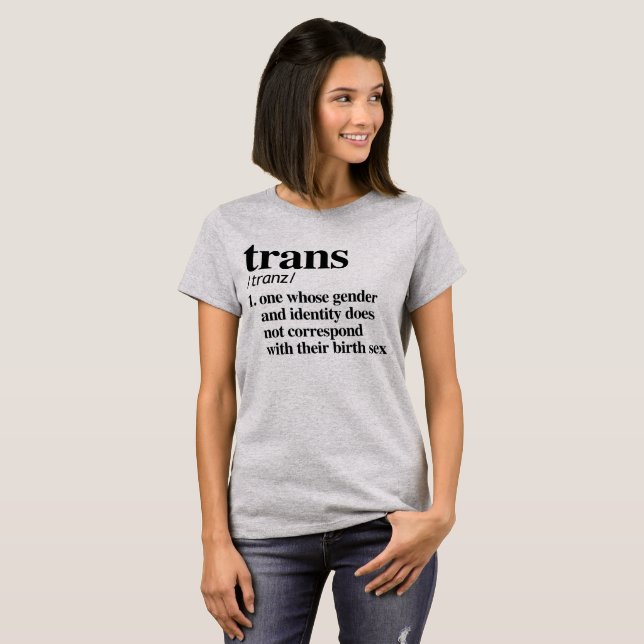 Trans Definition - Defined LGBTQ Terms - T-Shirt (Front Full)