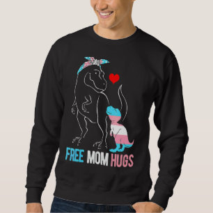 Trans Free Mum Hug Dinosaur Rex Mama Transgender P Sweatshirt
