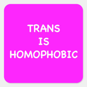 TRANS IS HOMOPHOBIC SQUARE STICKER