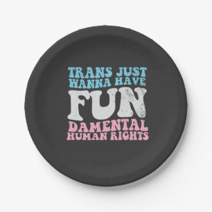 Trans Just Wanna Have Fun-damental Human Rights Paper Plate