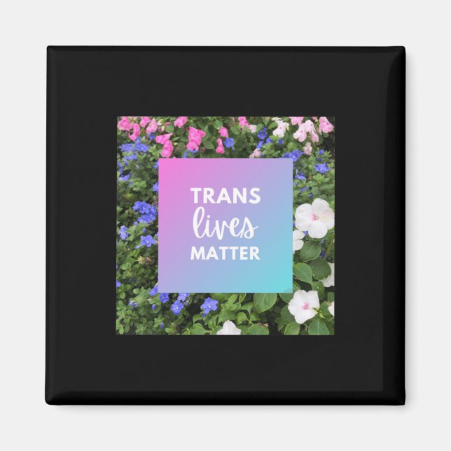Trans Lives Floral Typography  Magnet (Front)