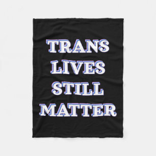 Trans Lives Still - Trans Rights 1  Fleece Blanket