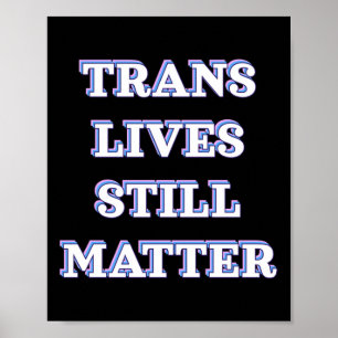 Trans Lives Still - Trans Rights 1 Poster