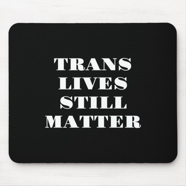 Trans Lives Still - Trans Rights 3  Mouse Pad (Front)