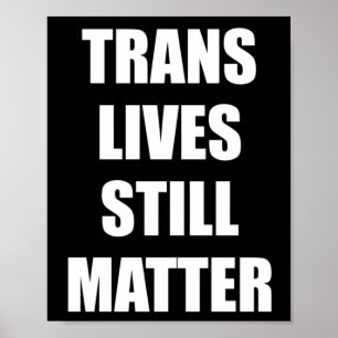 Trans Lives Still - Trans Rights 4 Poster