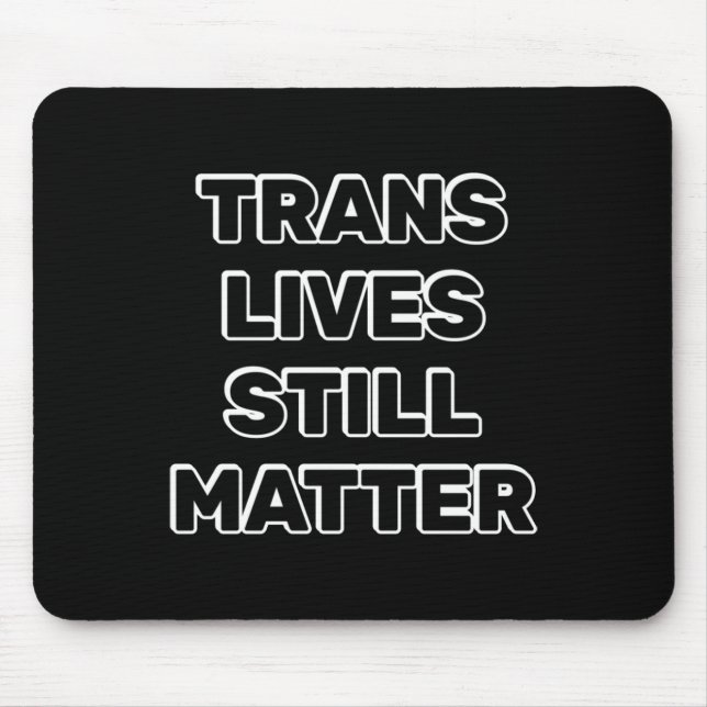 Trans Lives Still - Trans Rights  Mouse Pad (Front)