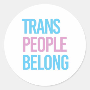 Trans people belong classic round sticker
