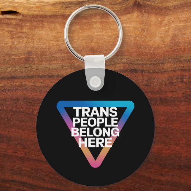 Trans People Belong Pride Gay Rights Respect Trans Key Ring (Front)