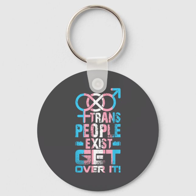 Trans People Exist Get Over It  Key Ring (Front)