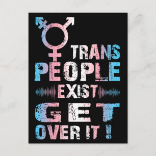 Trans People Exist get over it - Transgender Pride Postcard