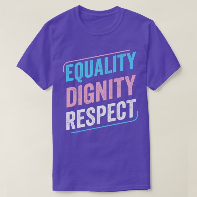 Trans Pride Equality Dignity Respect Transgender L T-Shirt (Design Front)
