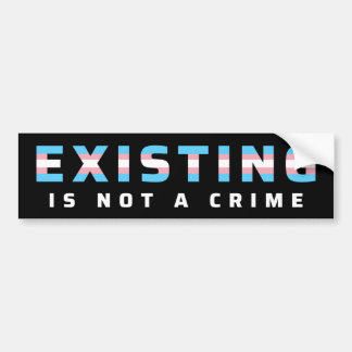 Trans Pride Flag Existing Is Not a Crime Bumper Sticker