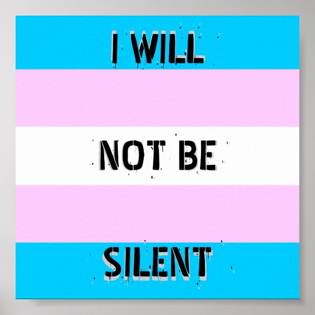 Trans Pride "I Will Not Be Silent" Poster (Front)
