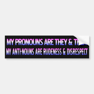 Trans Pride My Pronouns Are/My Anti-Nouns Are Bumper Sticker
