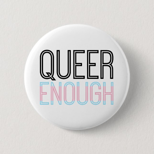 Trans Queer Enough Button (Front)