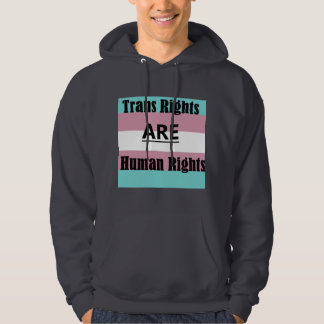 Trans Rights ARE Human Rights Hoodie