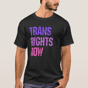 Trans Rights Now Human Rights LGBTQ Transgender Fl T-Shirt