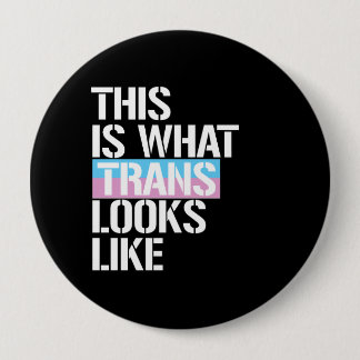 Trans - This is what Trans looks like - - LGBTQ Ri 10 Cm Round Badge