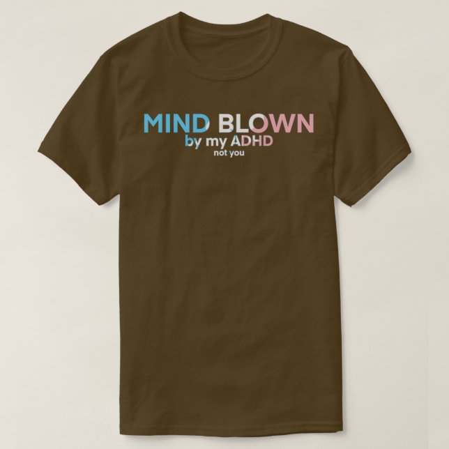 Transgender ADHD Mind Blown 1 T-Shirt (Design Front)